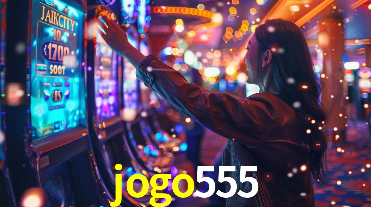 jogo555: Jogos de Caça-Níqueis-Altas Recompensas, Roleta-Velocidade, Blackjack-Desafios Máximos